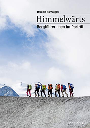 Himmelwärts: Bergführerinnen im Portrait von Rotpunktverlag
