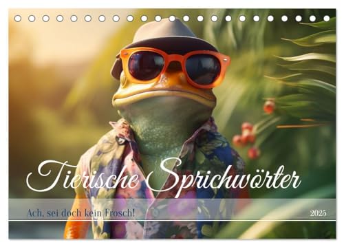 Tierische Sprichwörter (Tischkalender 2025 DIN A5 quer), CALVENDO Monatskalender
