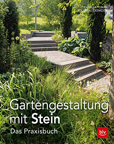 Gartengestaltung mit Stein: Das Praxisbuch (BLV Gartenpraxis) von Gräfe und Unzer