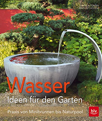 Wasser im Garten: Praxis von Minibrunnen bis Naturpool (BLV Gestaltung & Planung Garten) von Gräfe und Unzer