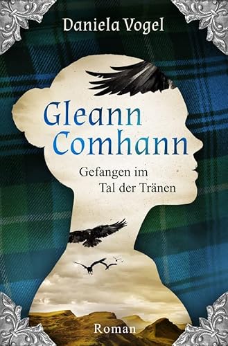 Gleann Comhann - Gefangen im Tal der Tränen: Kann Liebe Jahrhunderte überdauern? von epubli