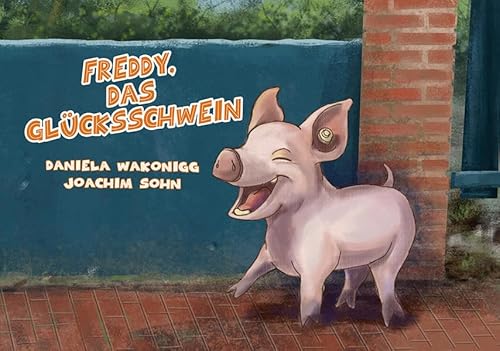 Freddy, das Glücksschwein: Bilderbuch von Alibri Verlag