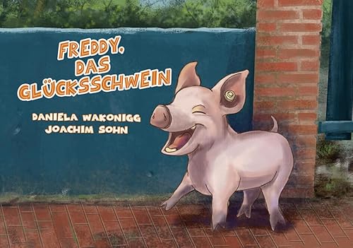 Freddy, das Glücksschwein: Bilderbuch