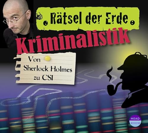 Rätsel der Erde: Kriminalistik. Von Sherlock Holmes zu CSI von RÄTSEL DER ERDE