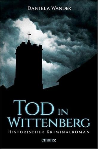 Tod in Wittenberg: Historischer Kriminalroman