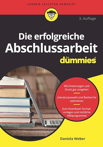 Die erfolgreiche Abschlussarbeit für Dummies Die erfolgreiche Abschlussarbeit für Dummies