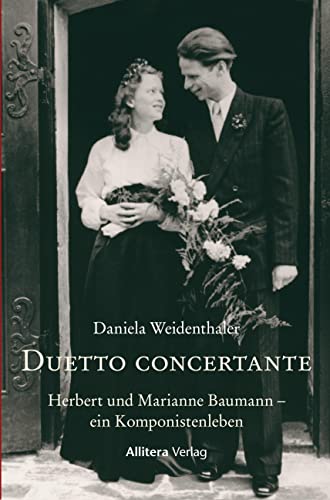 Duetto concertante: Herbert und Marianne Baumann ¿ ein Komponistenleben