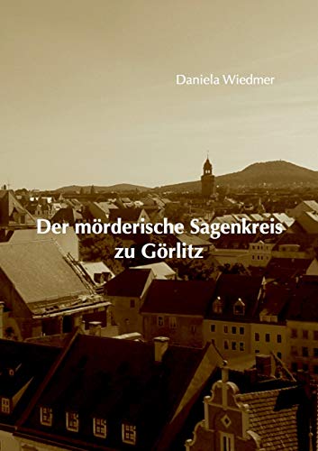 Der mörderische Sagenkreis zu Görlitz