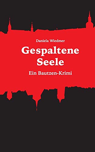 Gespaltene Seele: Ein Bautzen-Krimi
