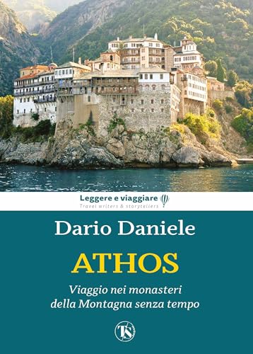 Athos. Viaggio nei monasteri della montagna senza tempo (Leggere e viaggiare) von TS - Terra Santa