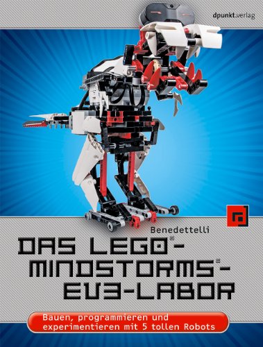 Das LEGO®-MINDSTORMS®-EV3-Labor: Bauen, programmieren und experimentieren mit 5 tollen Robots von Dpunkt.Verlag GmbH