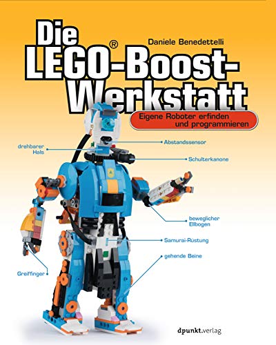 Die LEGO®-Boost-Werkstatt: Eigene Roboter erfinden und programmieren von Dpunkt.Verlag GmbH