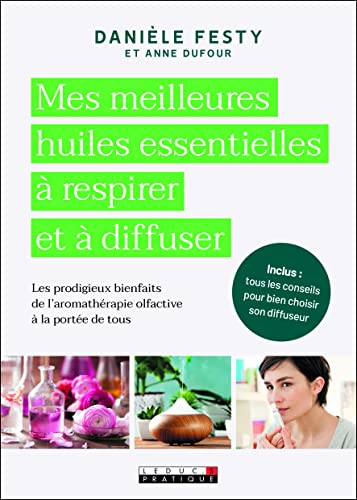 Coffret Mes meilleures huiles essentielles à respirer et à diffuser: Les prodigieux bienfaits de l'aromathérapie olfactive à la portée de tous