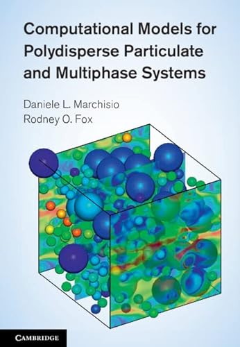 Computational Models for Polydisperse Particulate and Multiphase Systems (Cambridge Series in Chemical Engineering) von Cambridge University Press