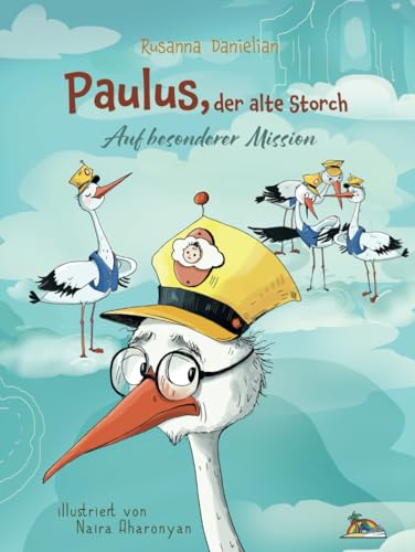 PAULUS, DER ALTE STORCH - Auf besonderer Mission: Fantasiegeschichte für Kinder von Fantasieinsel Verlag