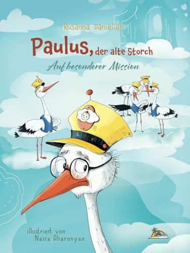 PAULUS, DER ALTE STORCH - Auf besonderer Mission: Fantasiegeschichte für Kinder von Fantasieinsel Verlag