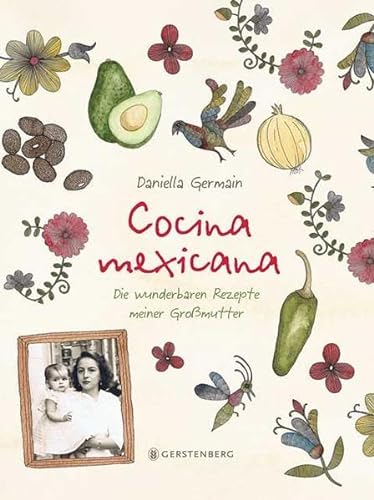 Cocina mexicana: Die wunderbaren Rezepte meiner Großmutter