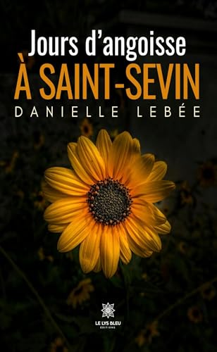 Jours d’angoisse à Saint-Sevin von LE LYS BLEU EDITIONS SAS