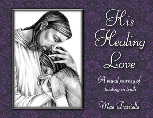 His Healing Love von Author Publications