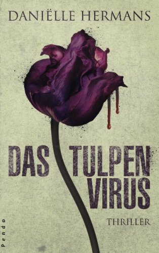 Das Tulpenvirus: Thriller Das Tulpenvirus: Thriller von Pendo