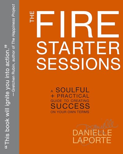 The Fire Starter Sessions: A Soulful + Practical Guide to Creating Success on Your Own Terms von Harmony Books