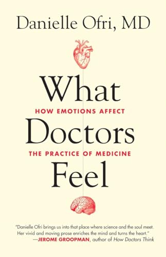 What Doctors Feel: How Emotions Affect the Practice of Medicine