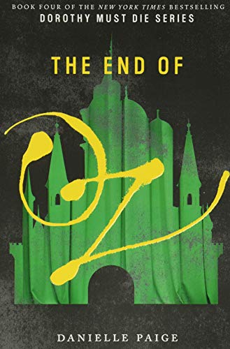 The End of Oz (Dorothy Must Die, 4, Band 4)