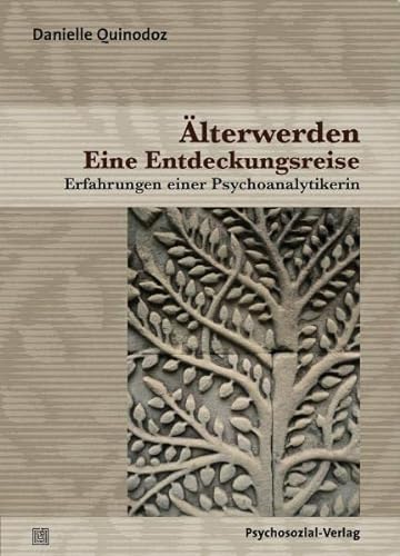 Älterwerden - Eine Entdeckungsreise: Erfahrungen einer Psychoanalytikerin (Bibliothek der Psychoanalyse) von Psychosozial Verlag GbR