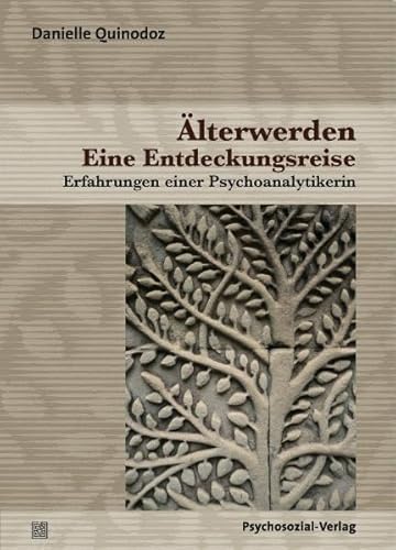 Älterwerden - Eine Entdeckungsreise: Erfahrungen einer Psychoanalytikerin (Bibliothek der Psychoanalyse) von Psychosozial Verlag GbR