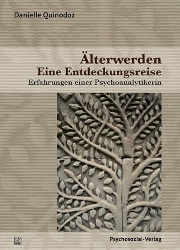 Älterwerden - Eine Entdeckungsreise: Erfahrungen einer Psychoanalytikerin (Bibliothek der Psychoanalyse)