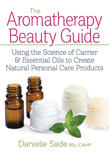 Aromatherapy Beauty Guide: Using the Science of Carrier & Essential Oils to Create Natural Personal Care Products: Using the Science of Carrier and ... Oils to Create Natural Personal Care Products von Robert Rose