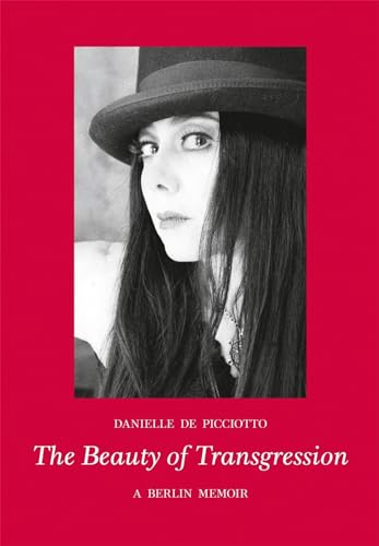 The Beauty of Transgression: A Berlin Memoir