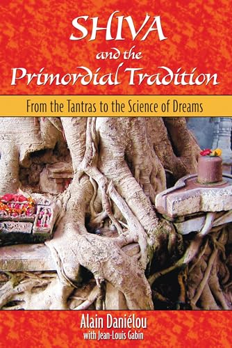 Shiva and the Primordial Tradition: From the Tantras to the Science of Dreams