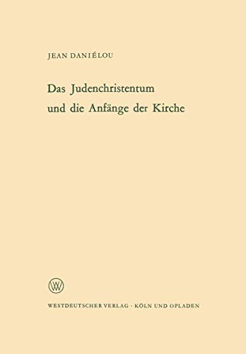 Das Judenchristentum und die Anfänge der Kirche (Arbeitsgemeinschaft für Forschung des Landes Nordrhein-Westfalen) (German Edition) ... Landes Nordrhein-Westfalen, 121, Band 121) von VS Verlag für Sozialwissenschaften