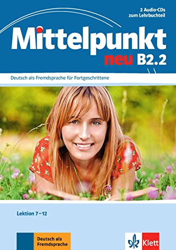 Mittelpunkt neu B2.2: Deutsch als Fremdsprache für Fortgeschrittene. 2 Audio-CDs zum Lehrbuch, Lektion 7-12 (Mittelpunkt neu: Deutsch als Fremdsprache für Fortgeschrittene)