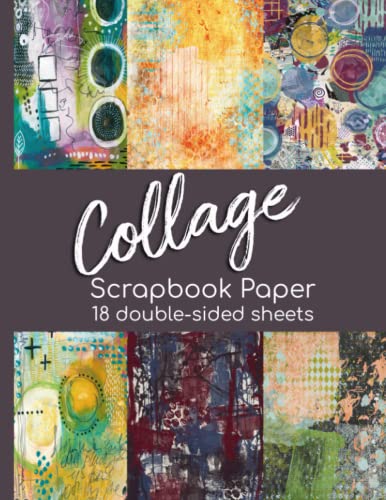 Collage Scrapbook Paper - 18 Double-Sided Sheets: Decorative Paper for Junk Journals, Scrapbooking, Decoupage, Art Journals, Paper Crafts, and More von Independently published