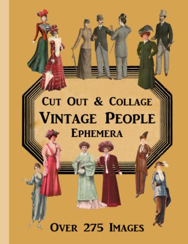 Vintage People Cut Out & Collage Ephemera - Over 275 Images: One-Sided Collection - Perfect for Junk Journals, Scrapbooking, Decoupage, and Other Paper Craft Projects