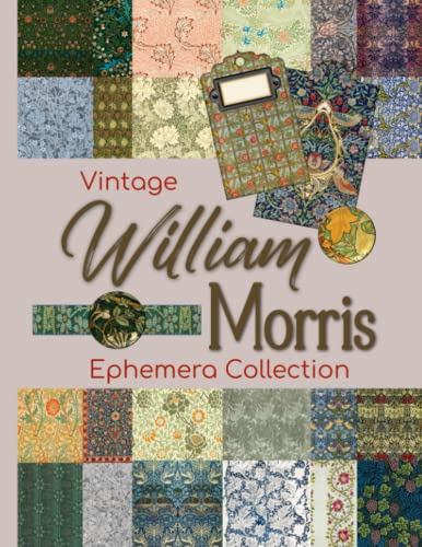 Vintage William Morris Ephemera Collection: One-Sided Decorative Paper for Cut and Collage, Mixed Media, Decoupage, Paper Crafts, and More