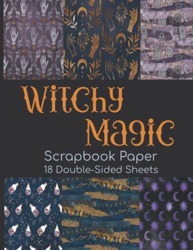 Witchy Magic Scrapbook Paper - 18 Double-Sided Sheets: Mystical Decorative Paper for Scrapbooking, Junk Journals, Collage Art, Decoupage, Paper Crafts, and More Witchy Magic Scrapbook Paper - 18 Double-Sided Sheets: Mystical Decorative Paper for Scrapbooking, Junk Journals, Collage Art, Decoupage, Paper Crafts, and More