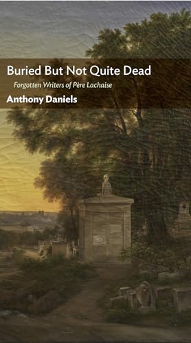 Buried But Not Quite Dead: Forgotten Writers of Père Lachaise
