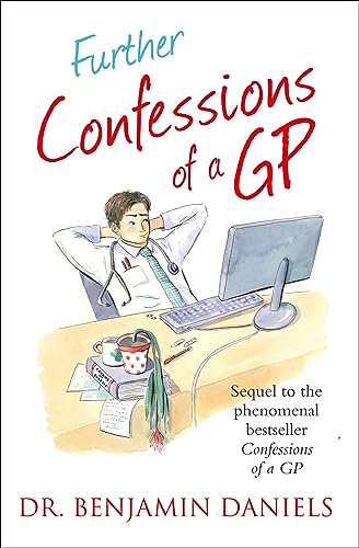 Further Confessions of a GP (The Confessions Series)