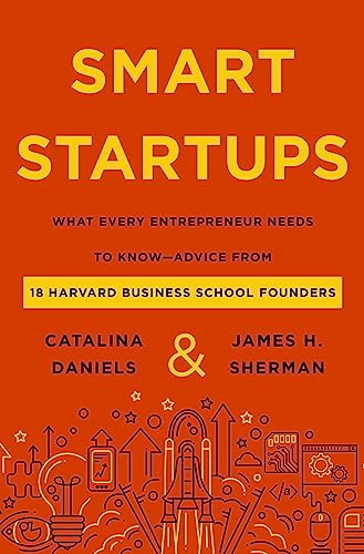 Smart Startups: What Every Entrepreneur Needs to Know--Advice from 18 Harvard Business School Founders von Harper Business