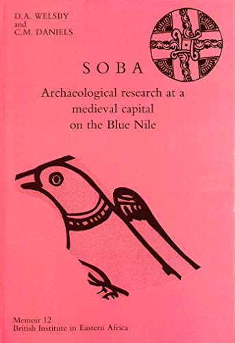Soba: Archaeological Reaearch at a Medieval Capital on the Blue Nile