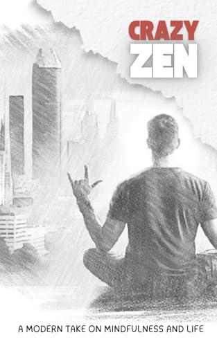 Crazy Zen: A modern take on mindfulness and life von Independently published