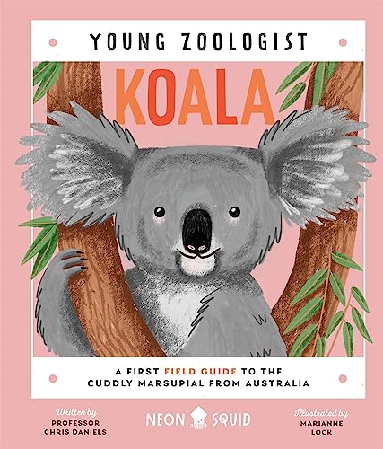 Koala (Young Zoologist): A First Field Guide to the Cuddly Marsupial from Australia von Neon Squid