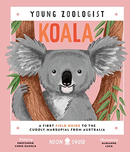 Koala (Young Zoologist): A First Field Guide to the Cuddly Marsupial from Australia (Young Zoologist, 6) von Neon Squid