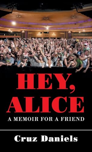 HEY, ALICE: A MEMOIR FOR A FRIEND von Xlibris US
