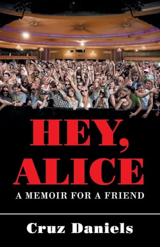 HEY, ALICE: A MEMOIR FOR A FRIEND von Xlibris US
