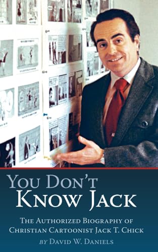 You Don't Know Jack: The Authorized Biography of Christian Cartoonist Jack T Chick von Chick Publications, Incorporated