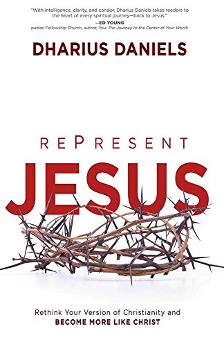 Re-Present Jesus: Rethink Your Version of Christianity and Become More Like Christ von Charisma House